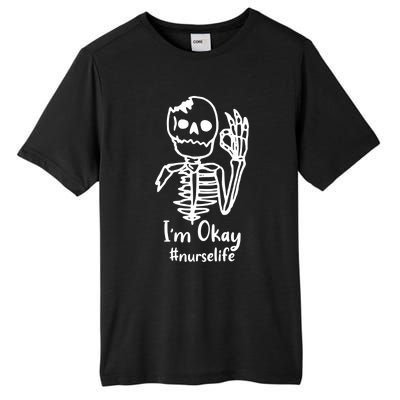 IM Okay Nurse Life Funny Skeleton Great Gift Tall Fusion ChromaSoft Performance T-Shirt