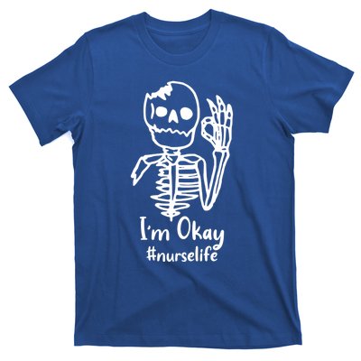 IM Okay Nurse Life Funny Skeleton Great Gift T-Shirt