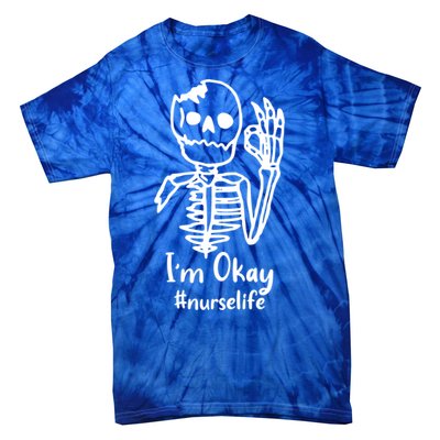 IM Okay Nurse Life Funny Skeleton Great Gift Tie-Dye T-Shirt