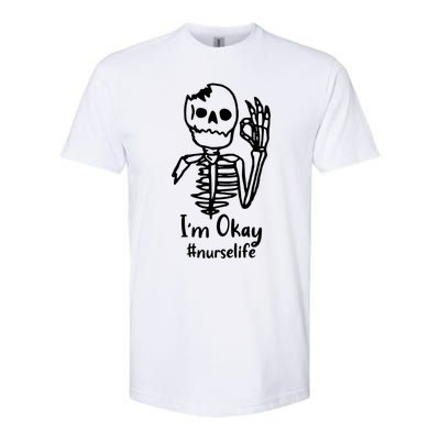 IM Okay Nurse Life Funny Skeleton Great Gift Softstyle CVC T-Shirt