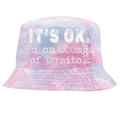 it's oki'm on 500mgs of damitol funny  Tie-Dyed Bucket Hat