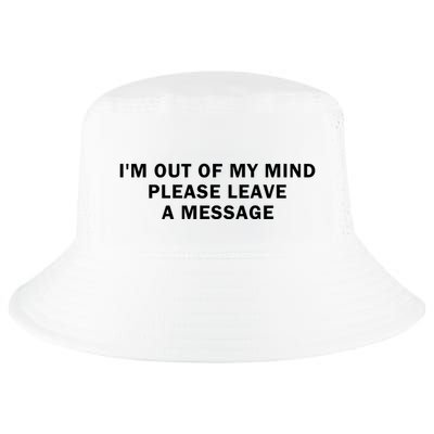 IM Out Of My Mind Please Leave A Message Cool Comfort Performance Bucket Hat
