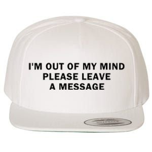 IM Out Of My Mind Please Leave A Message Wool Snapback Cap