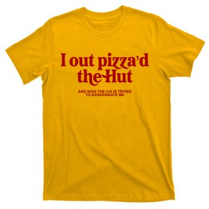 I Out Pizzad The Hut T-Shirt