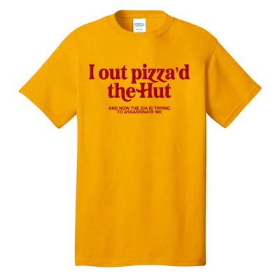 I Out Pizzad The Hut Tall T-Shirt