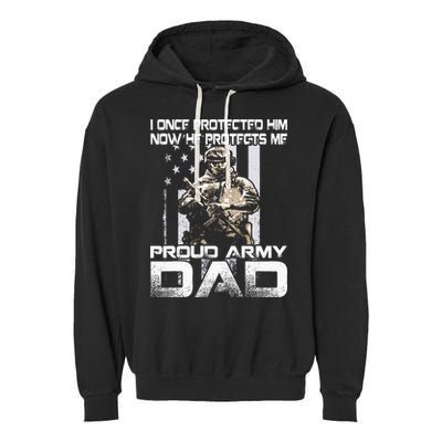 I Once Protected Him Now He Protects Me Proud Army Dad Garment-Dyed Fleece Hoodie