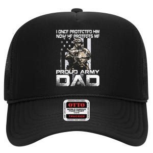 I Once Protected Him Now He Protects Me Proud Army Dad High Crown Mesh Back Trucker Hat