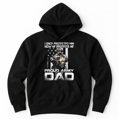 I Once Protected Him Now He Protects Me Proud Army Dad Hoodie