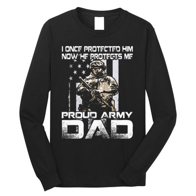 I Once Protected Him Now He Protects Me Proud Army Dad Long Sleeve Shirt