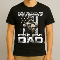 I Once Protected Him Now He Protects Me Proud Army Dad T-Shirt