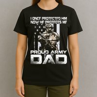 I Once Protected Him Now He Protects Me Proud Army Dad T-Shirt