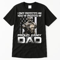 I Once Protected Him Now He Protects Me Proud Army Dad Tall T-Shirt