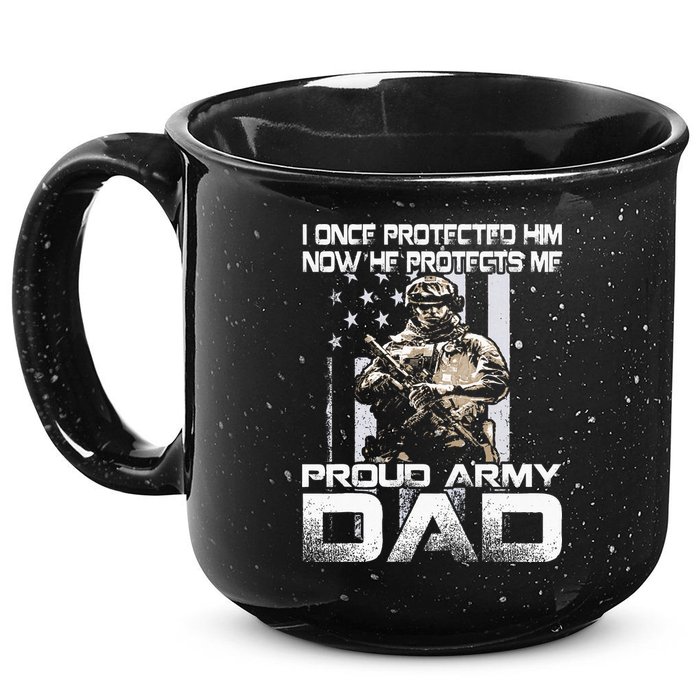 I Once Protected Him Now He Protects Me Proud Army Dad 15oz Campfire Ceramic Mug