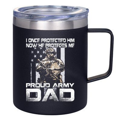 I Once Protected Him Now He Protects Me Proud Army Dad 12oz Stainless Steel Coffee Mug