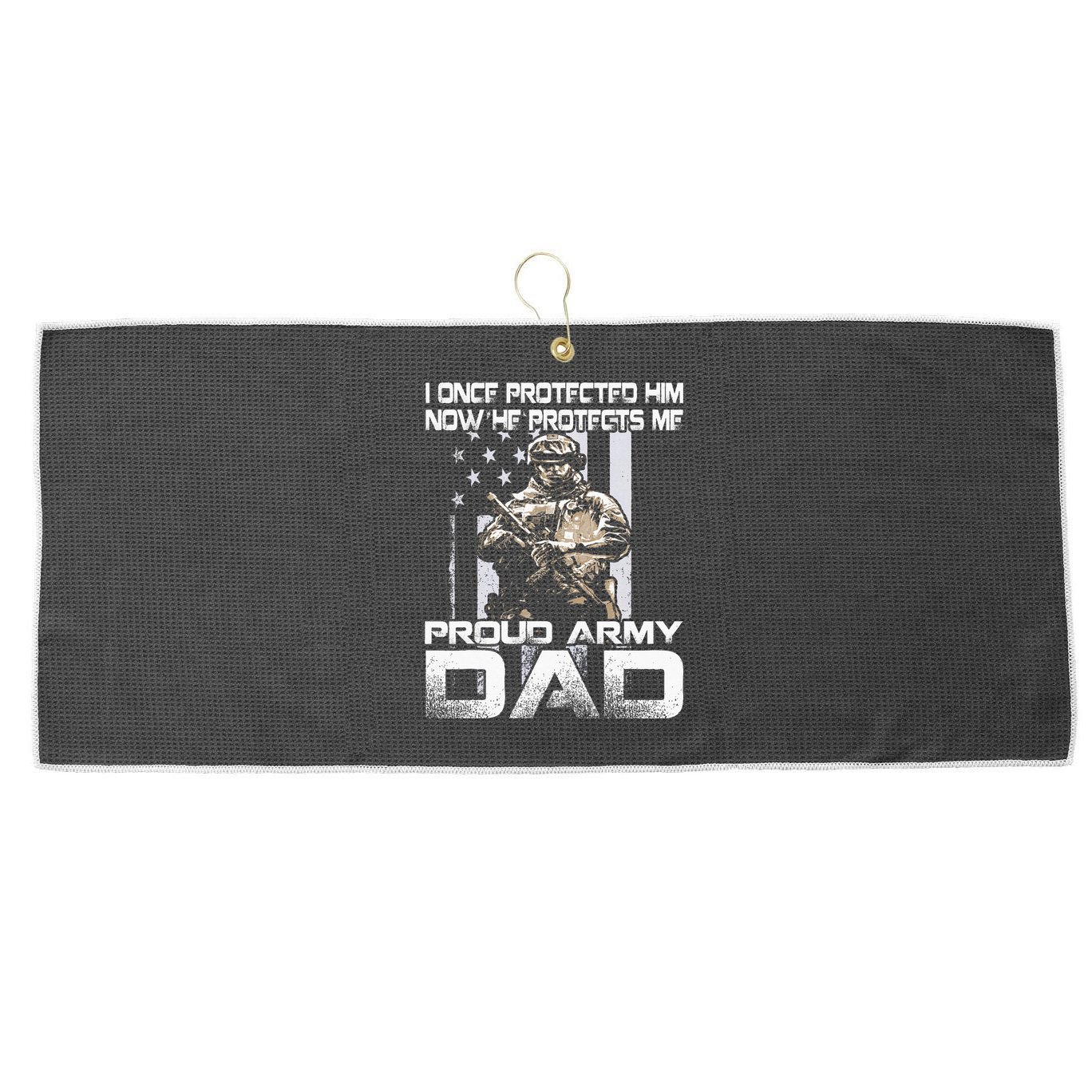 I Once Protected Him Now He Protects Me Proud Army Dad Large Microfiber Waffle Golf Towel