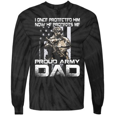 I Once Protected Him Now He Protects Me Proud Army Dad Tie-Dye Long Sleeve Shirt