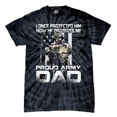 I Once Protected Him Now He Protects Me Proud Army Dad Tie-Dye T-Shirt