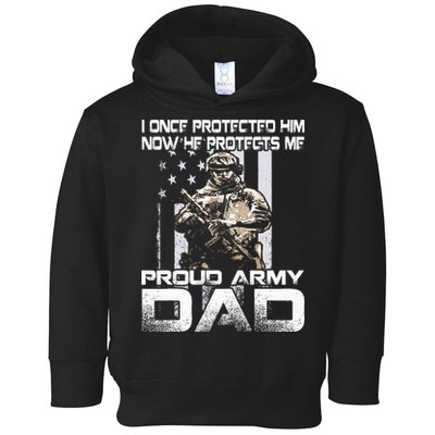 I Once Protected Him Now He Protects Me Proud Army Dad Toddler Hoodie