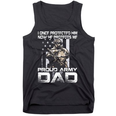 I Once Protected Him Now He Protects Me Proud Army Dad Tank Top