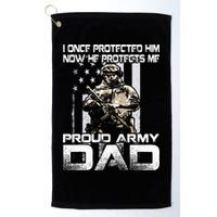 I Once Protected Him Now He Protects Me Proud Army Dad Golf Towel