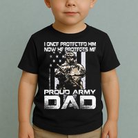 I Once Protected Him Now He Protects Me Proud Army Dad Toddler T-Shirt