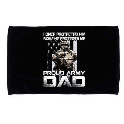 I Once Protected Him Now He Protects Me Proud Army Dad Microfiber Hand Towel