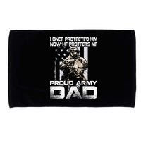 I Once Protected Him Now He Protects Me Proud Army Dad Microfiber Hand Towel