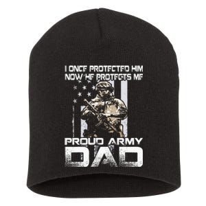 I Once Protected Him Now He Protects Me Proud Army Dad Short Acrylic Beanie