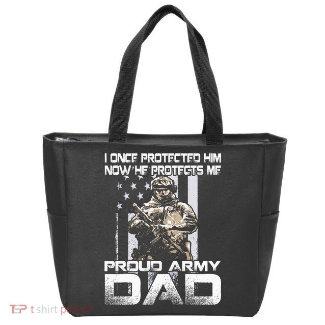 I Once Protected Him Now He Protects Me Proud Army Dad Zip Tote Bag