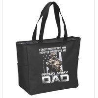 I Once Protected Him Now He Protects Me Proud Army Dad Zip Tote Bag