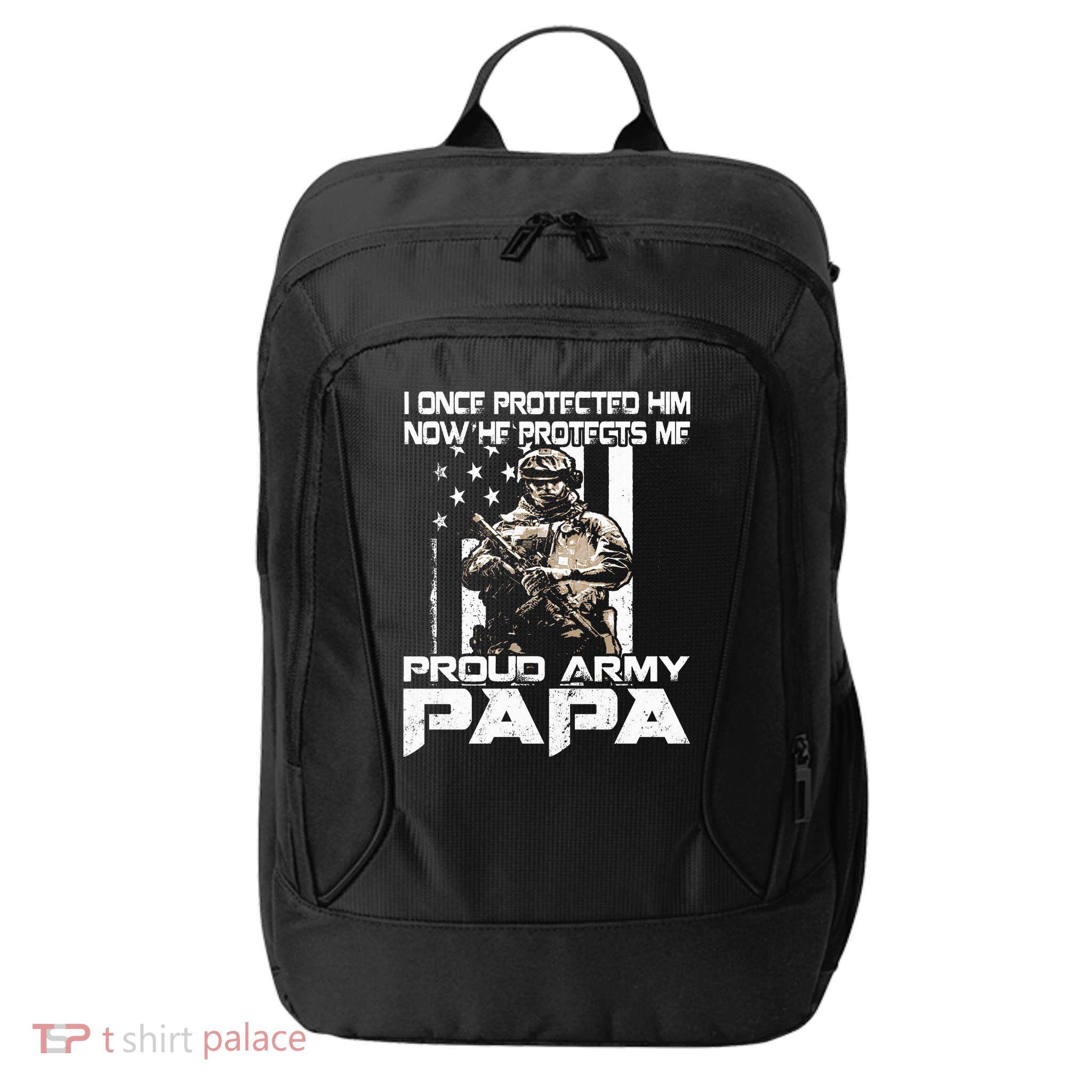 I Once Protected Him Now He Protects Me Proud Army Papa City Backpack
