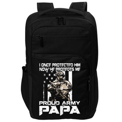 I Once Protected Him Now He Protects Me Proud Army Papa Impact Tech Backpack