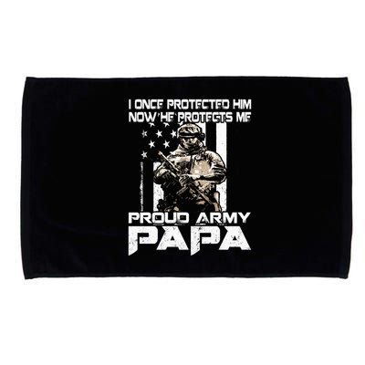 I Once Protected Him Now He Protects Me Proud Army Papa Microfiber Hand Towel