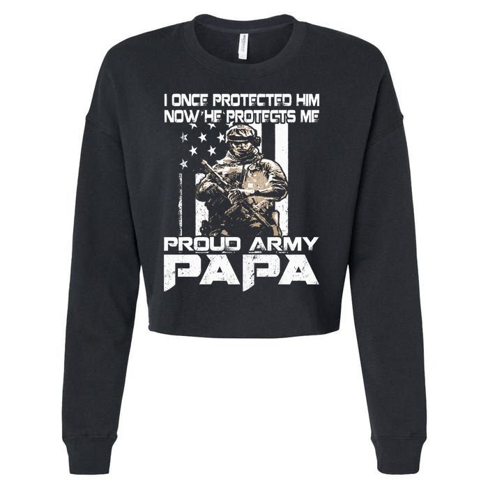 I Once Protected Him Now He Protects Me Proud Army Papa Cropped Pullover Crew