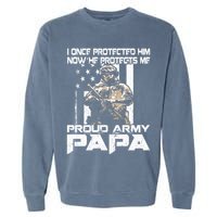 I Once Protected Him Now He Protects Me Proud Army Papa Garment-Dyed Sweatshirt