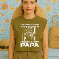 I Once Protected Him Now He Protects Me Proud Army Papa Garment-Dyed Women's Muscle Tee