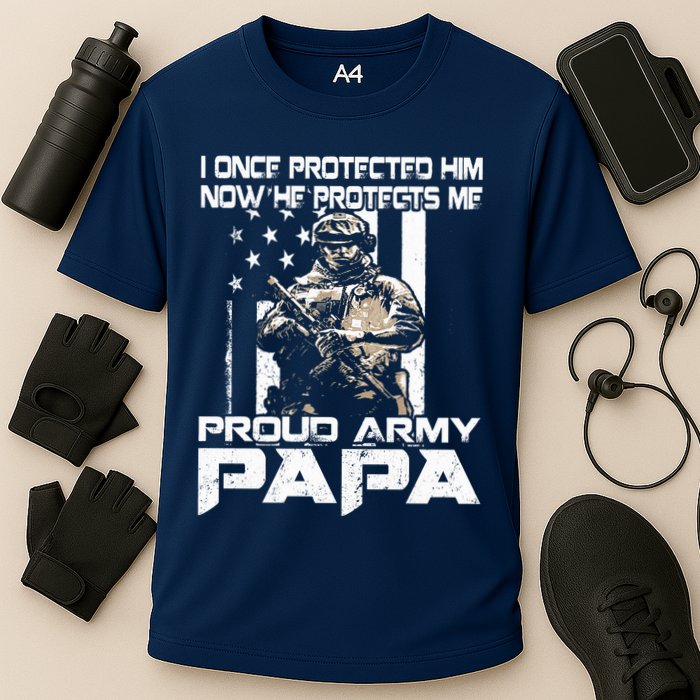 I Once Protected Him Now He Protects Me Proud Army Papa Performance Shirt