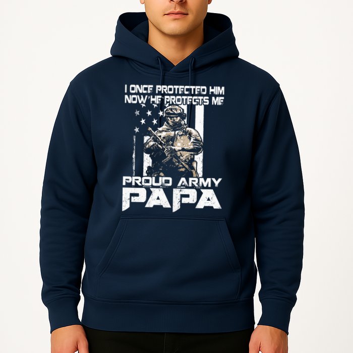 I Once Protected Him Now He Protects Me Proud Army Papa Hoodie
