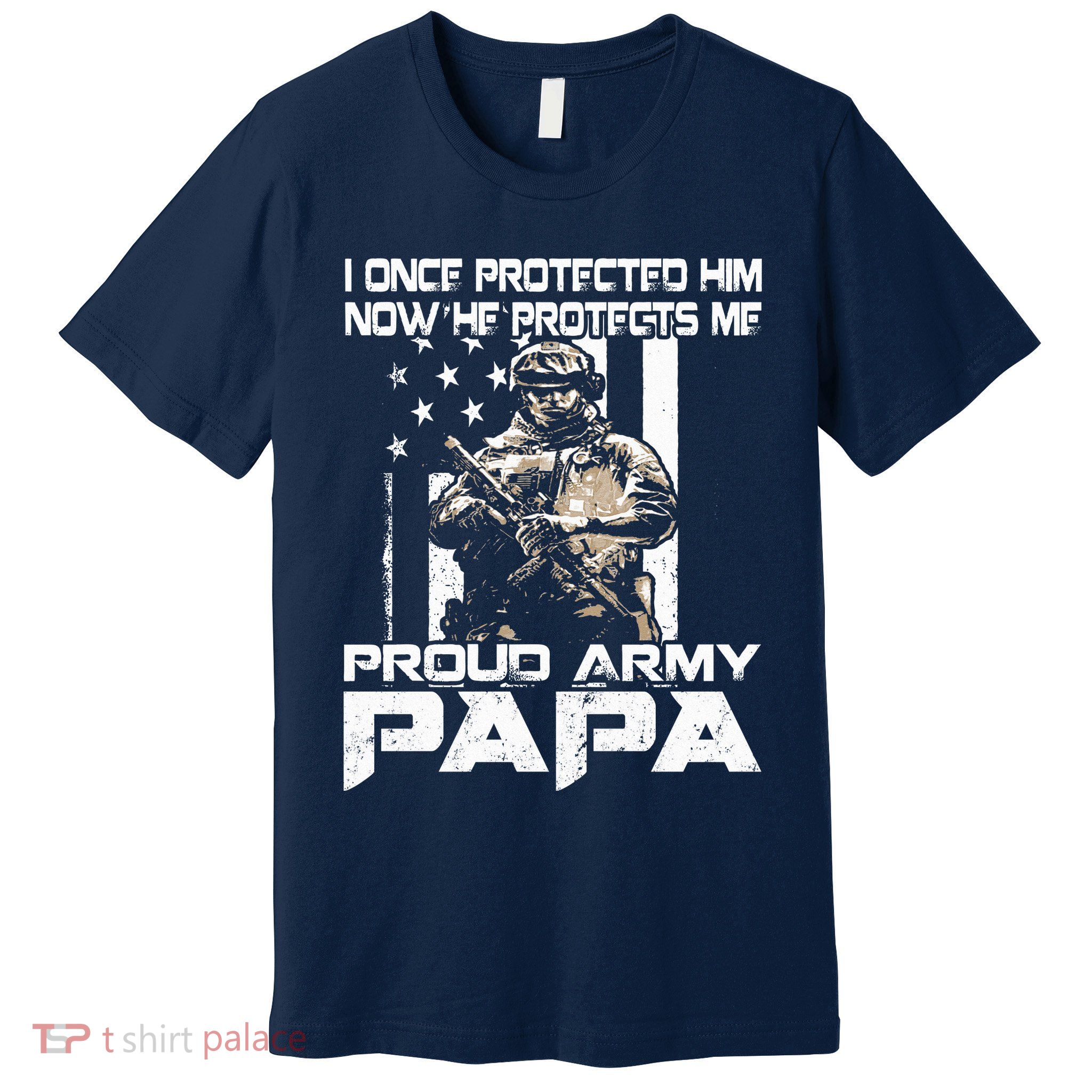 I Once Protected Him Now He Protects Me Proud Army Papa Premium T-Shirt