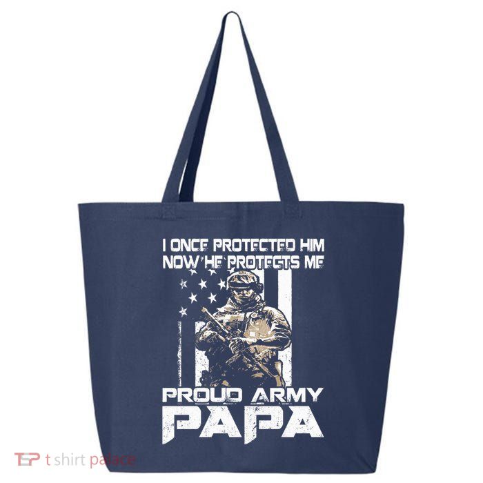 I Once Protected Him Now He Protects Me Proud Army Papa 25L Jumbo Tote