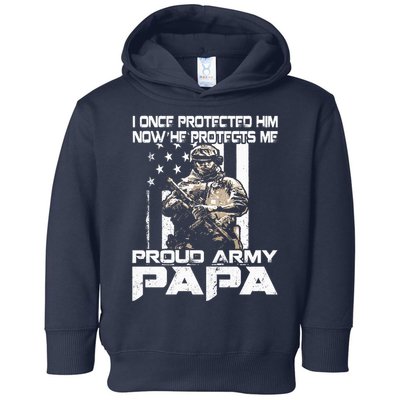 I Once Protected Him Now He Protects Me Proud Army Papa Toddler Hoodie