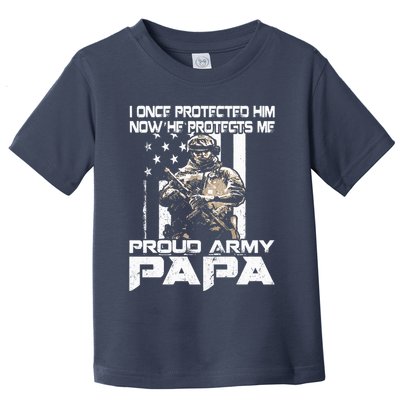 I Once Protected Him Now He Protects Me Proud Army Papa Toddler T-Shirt