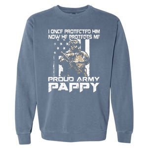 I Once Protected Him Now He Protects Me Proud Army Pappy Garment-Dyed Sweatshirt