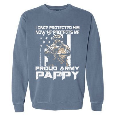 I Once Protected Him Now He Protects Me Proud Army Pappy Garment-Dyed Sweatshirt