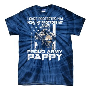 I Once Protected Him Now He Protects Me Proud Army Pappy Tie-Dye T-Shirt