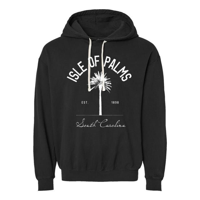 Isle Of Palms Sc Palm Tree Isle Of Palms Beach Gift Garment-Dyed Fleece Hoodie
