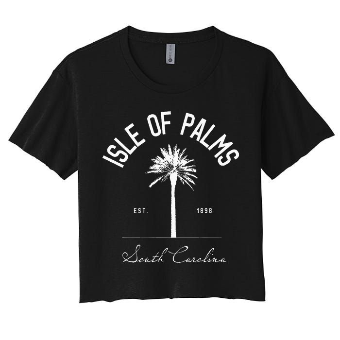Isle Of Palms Sc Palm Tree Isle Of Palms Beach Gift Women's Crop Top Tee