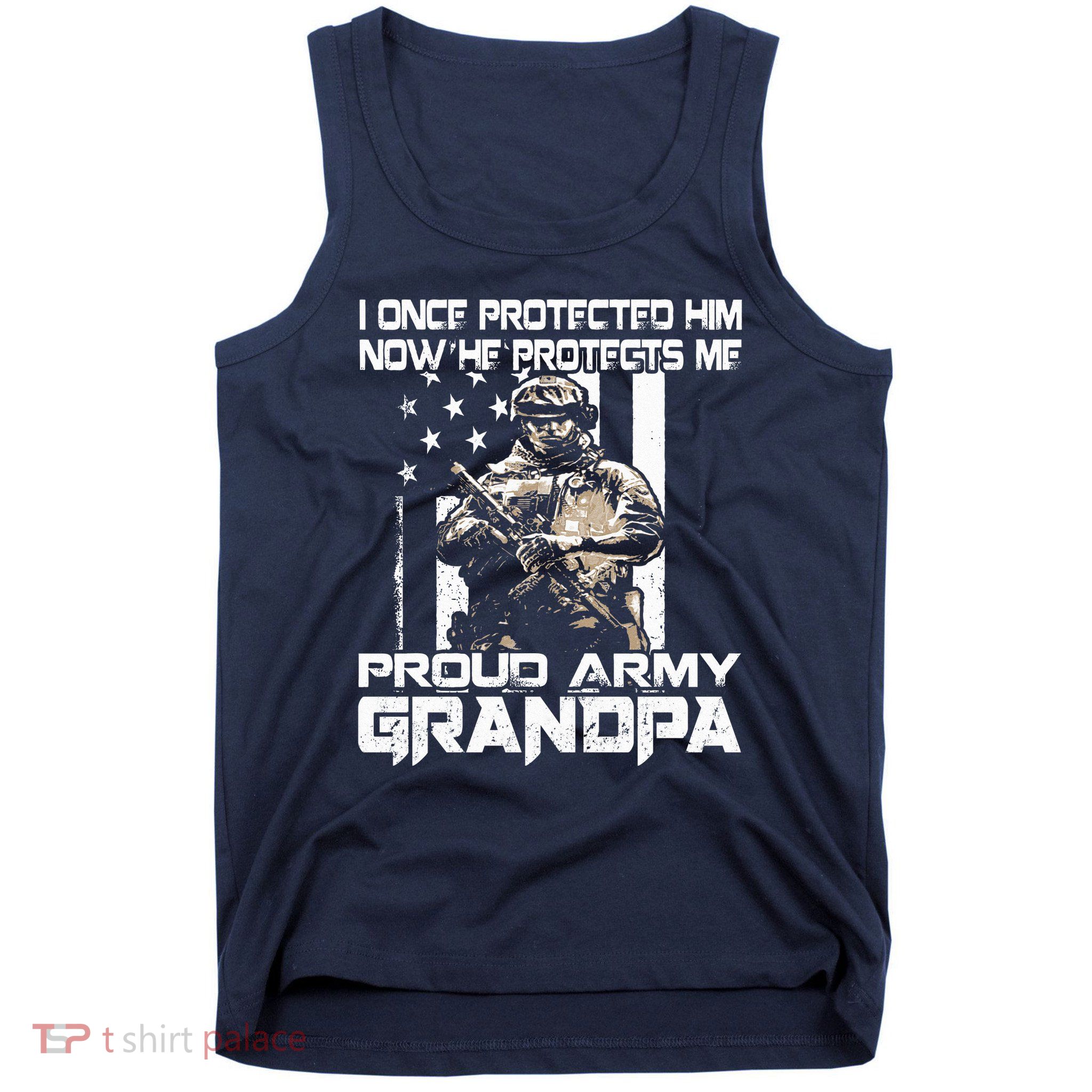 I Once Protected Him Now He Protects Me Proud Army Grandpa Tank Top