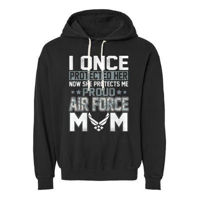 I ONCE PROTECTED Her NOW HE PROTECTS ME PROUD AIR FORCE MOM Garment-Dyed Fleece Hoodie