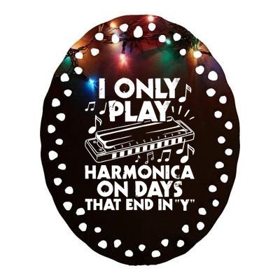 I Only Play Harmonica On Days That End In Y - Harmonicist Ceramic Oval Ornament